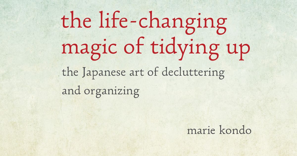 The Life Changing Magic of Tidying Up by Marie Kondo